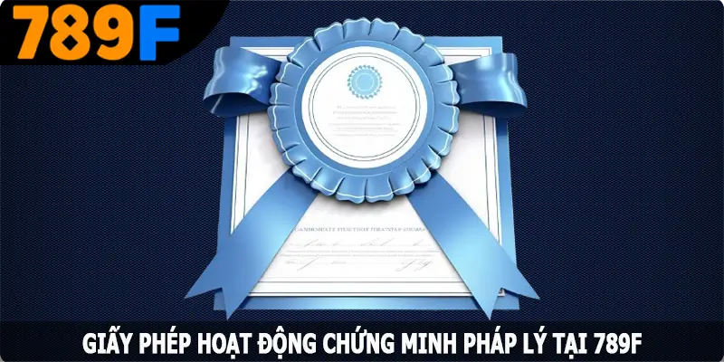 Giấy phép hoạt động chứng minh pháp lý tại 789F