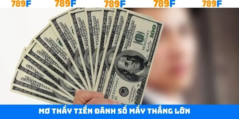 Những cặp lô đẹp trong mơ thấy tiền đánh số mấy