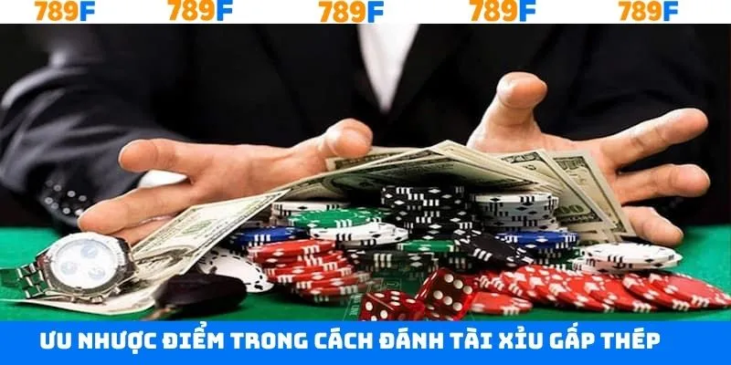 Những ưu nhược điểm trong đánh tài xỉu gấp thếp 789F