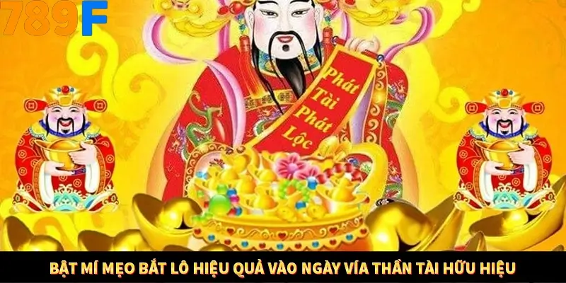 Bật mí mẹo bắt lô hiệu quả vào ngày Vía Thần Tài hữu hiệu