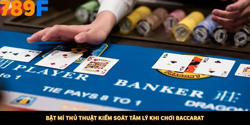 Bật mí thủ thuật kiểm soát tâm lý khi chơi Baccarat