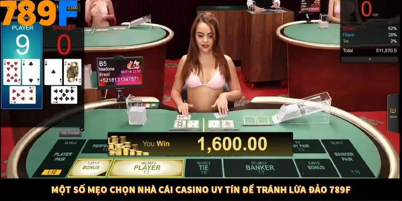 Một số mẹo chọn nhà cái Casino uy tín để tránh lừa đảo 789F
