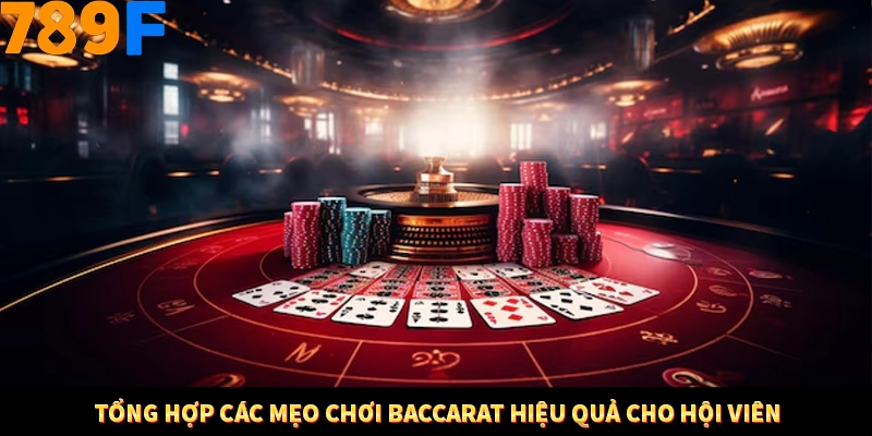 Tổng hợp các mẹo chơi Baccarat hiệu quả cho hội viên