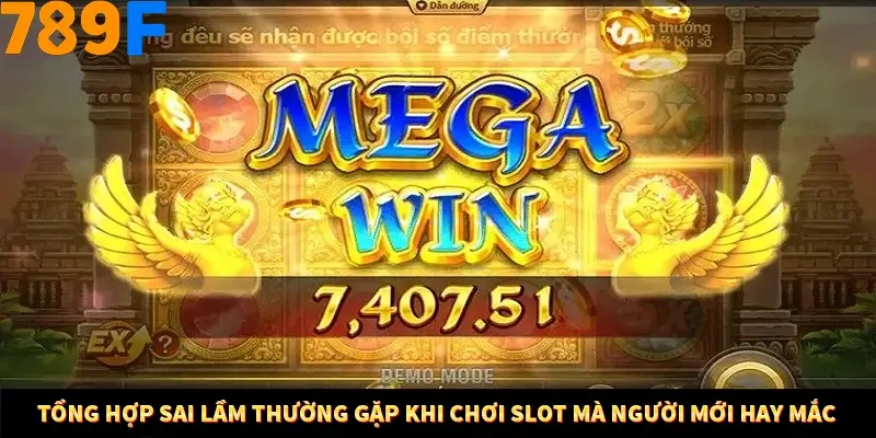 Tổng hợp sai lầm thường gặp khi chơi slot mà người mới hay mắc