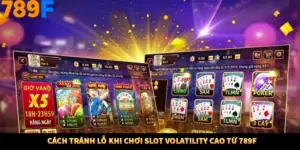 Cách Tránh Lỗ Khi Chơi Slot Volatility Cao Từ 789F