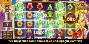 Thủ Thuật Dùng Bonus Trong Game Slot Hiệu Quả Nhất 789F